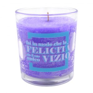 Una candela per... FAI IN MODO CHE LA FELICITÀ SIA IL TUO UNICO VIZIO