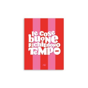 CALAMITA FILOSOFICA - LE COSE BUONE RICHIEDONO TEMPO