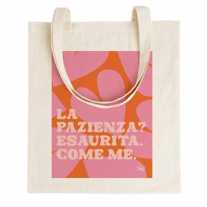 TOTE BAG - LA PAZIENZA? ESAURITA. COME ME.
